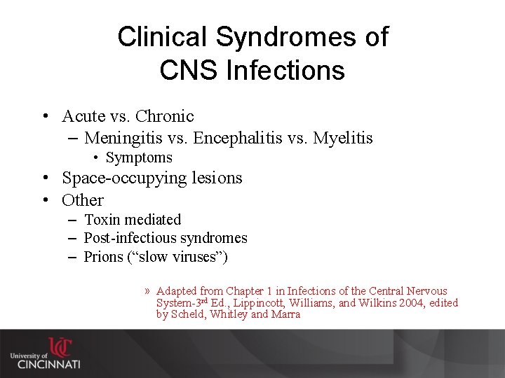 Clinical Syndromes of CNS Infections • Acute vs. Chronic – Meningitis vs. Encephalitis vs.