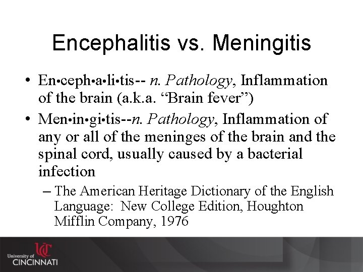Encephalitis vs. Meningitis • En • ceph • a • li • tis-- n.