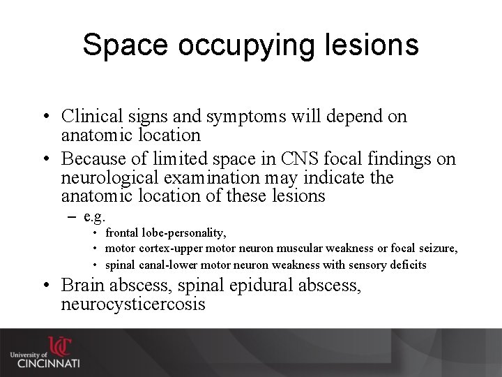 Space occupying lesions • Clinical signs and symptoms will depend on anatomic location •