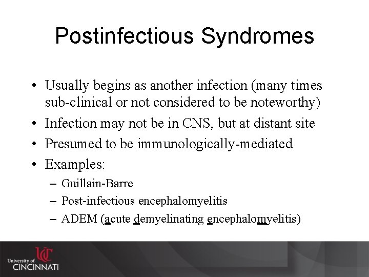 Postinfectious Syndromes • Usually begins as another infection (many times sub-clinical or not considered