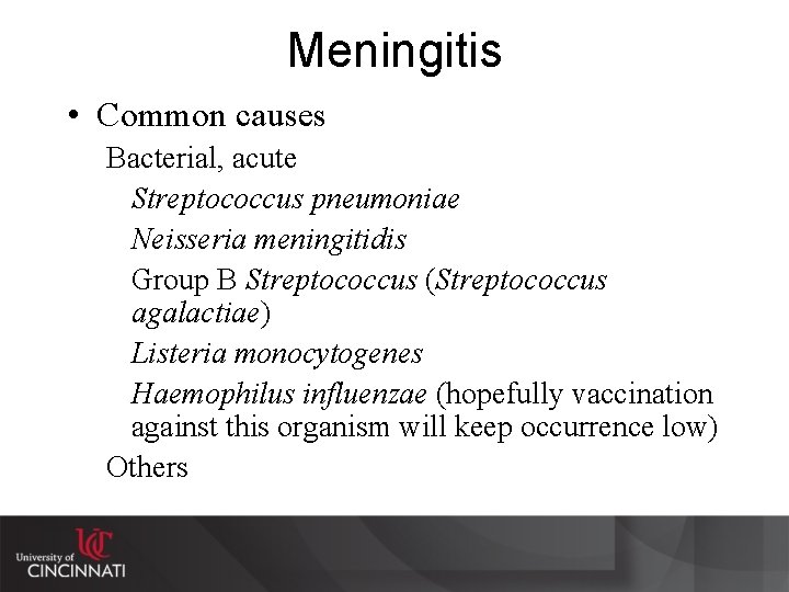 Meningitis • Common causes Bacterial, acute Streptococcus pneumoniae Neisseria meningitidis Group B Streptococcus (Streptococcus