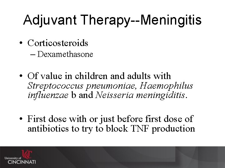 Adjuvant Therapy--Meningitis • Corticosteroids – Dexamethasone • Of value in children and adults with