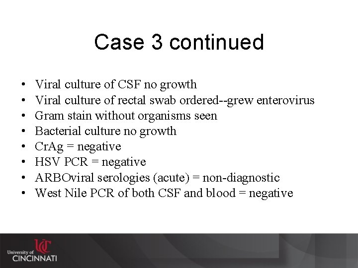 Case 3 continued • • Viral culture of CSF no growth Viral culture of