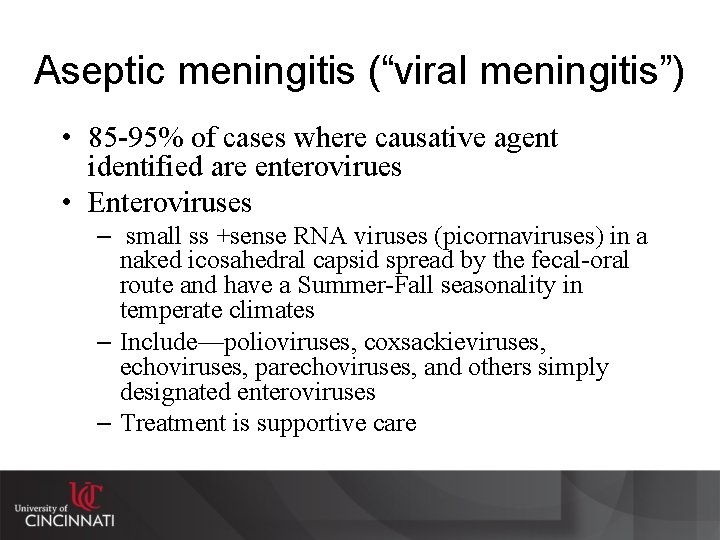 Aseptic meningitis (“viral meningitis”) • 85 -95% of cases where causative agent identified are
