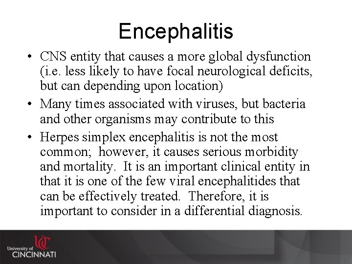 Encephalitis • CNS entity that causes a more global dysfunction (i. e. less likely