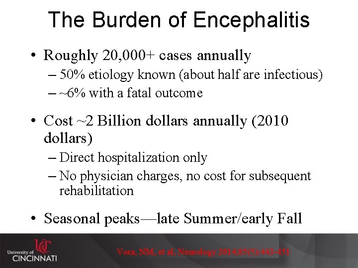 The Burden of Encephalitis • Roughly 20, 000+ cases annually – 50% etiology known