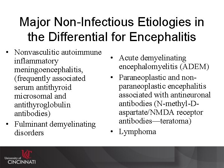 Major Non-Infectious Etiologies in the Differential for Encephalitis • Nonvasculitic autoimmune • Acute demyelinating