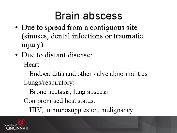 Brain abscess • Due to spread from a contiguous site (sinuses, dental infections or