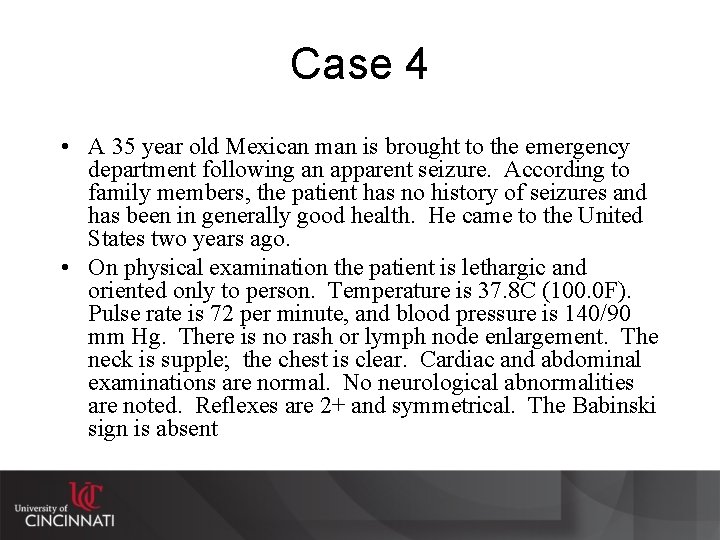 Case 4 • A 35 year old Mexican man is brought to the emergency