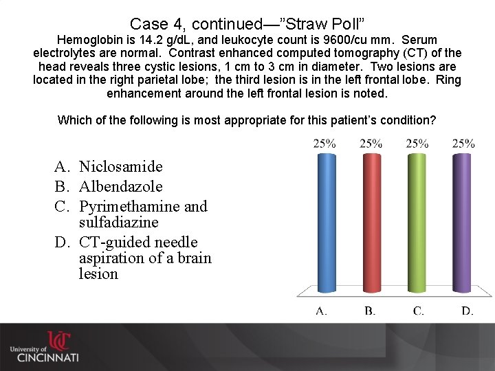 Case 4, continued—”Straw Poll” Hemoglobin is 14. 2 g/d. L, and leukocyte count is