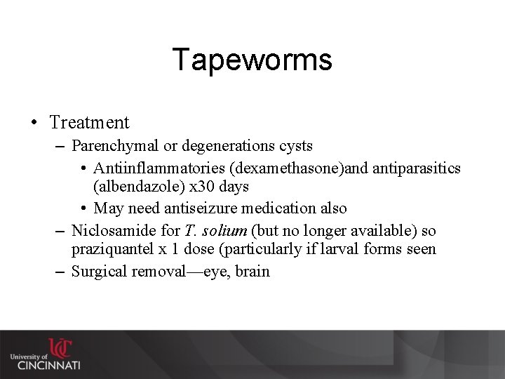 Tapeworms • Treatment – Parenchymal or degenerations cysts • Antiinflammatories (dexamethasone)and antiparasitics (albendazole) x