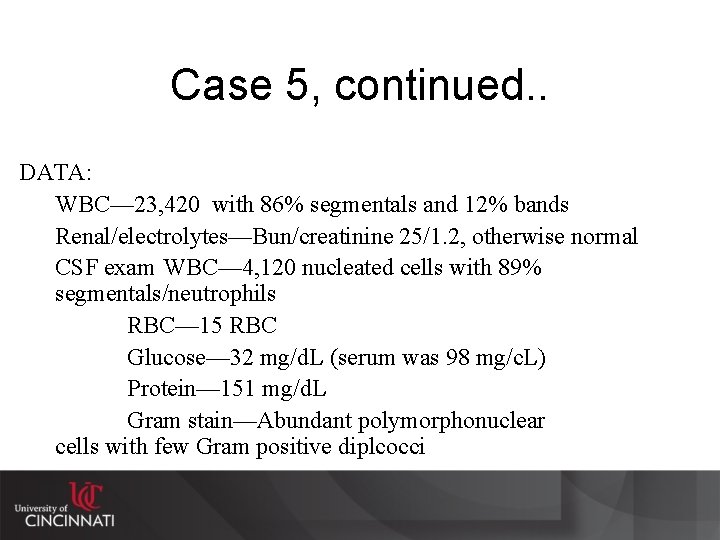 Case 5, continued. . DATA: WBC— 23, 420 with 86% segmentals and 12% bands