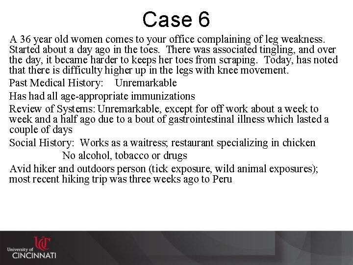 Case 6 A 36 year old women comes to your office complaining of leg