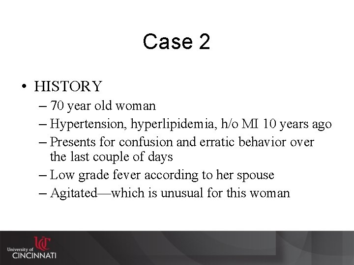 Case 2 • HISTORY – 70 year old woman – Hypertension, hyperlipidemia, h/o MI