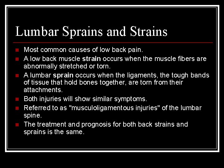 Lumbar Sprains and Strains n n n Most common causes of low back pain.