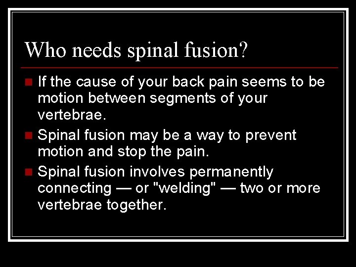 Who needs spinal fusion? If the cause of your back pain seems to be