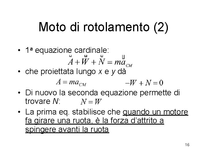 Moto di rotolamento (2) • 1 a equazione cardinale: • che proiettata lungo x