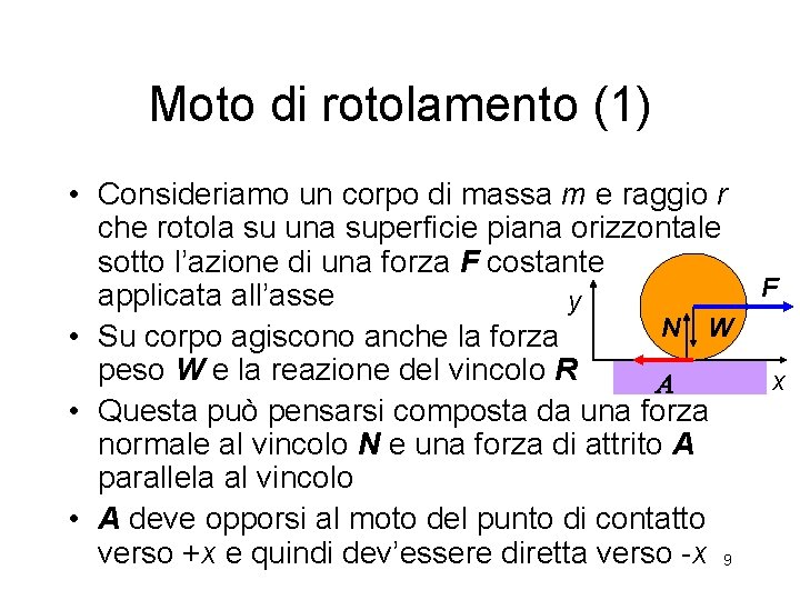 Moto di rotolamento (1) • Consideriamo un corpo di massa m e raggio r