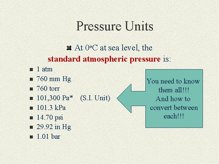 Pressure Units At 0 o. C at sea level, the standard atmospheric pressure is: