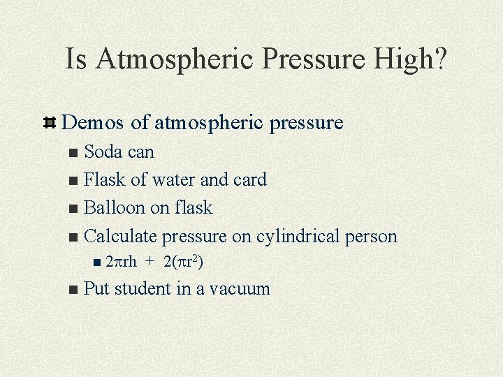 Is Atmospheric Pressure High? Demos of atmospheric pressure Soda can n Flask of water