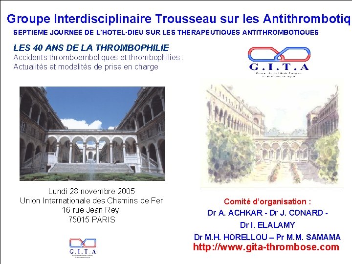 Groupe Interdisciplinaire Trousseau sur les Antithrombotiqu SEPTIEME JOURNEE DE L’HOTEL-DIEU SUR LES THERAPEUTIQUES ANTITHROMBOTIQUES