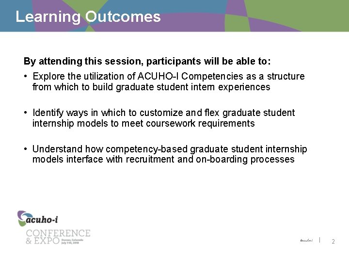 Learning Outcomes By attending this session, participants will be able to: • Explore the