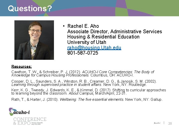 Questions? • Rachel E. Aho Associate Director, Administrative Services Housing & Residential Education University
