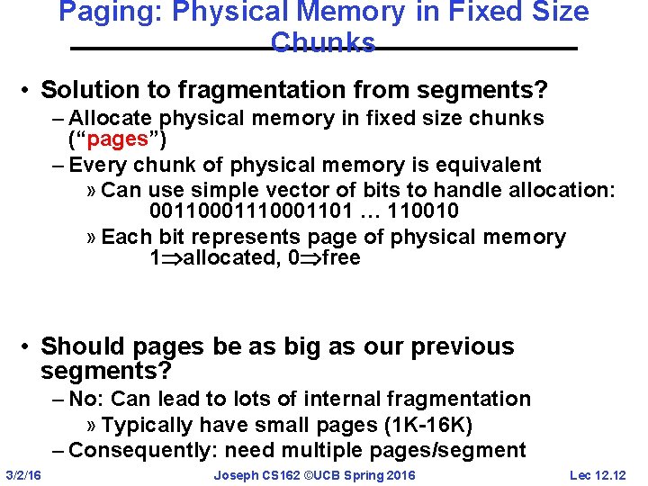 Paging: Physical Memory in Fixed Size Chunks • Solution to fragmentation from segments? –