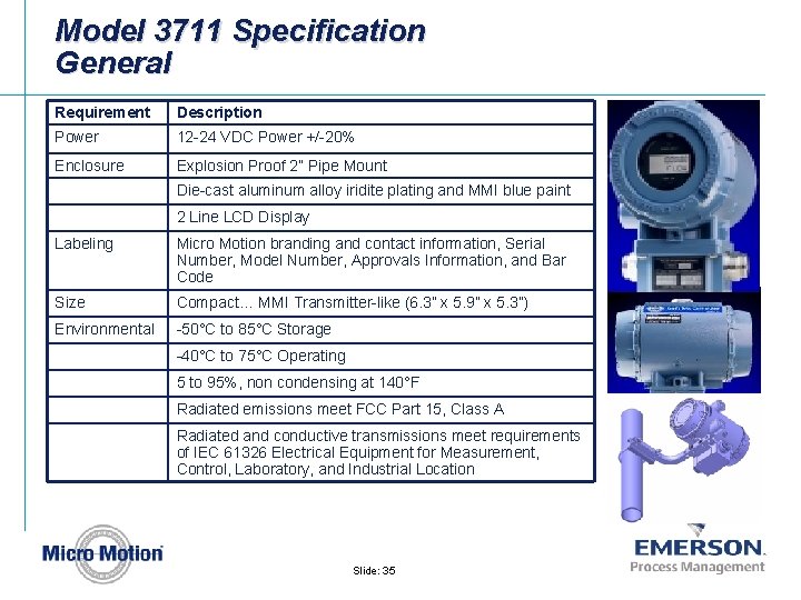 Model 3711 Specification General Requirement Description Power 12 -24 VDC Power +/-20% Enclosure Explosion