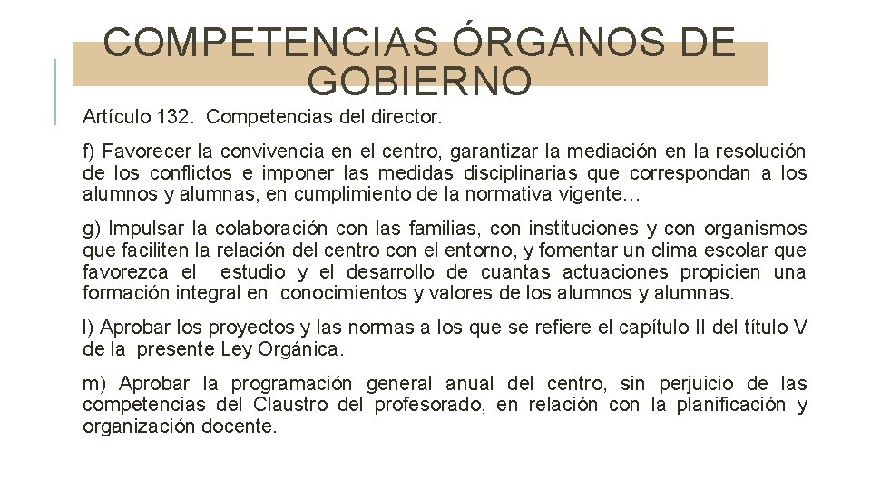 COMPETENCIAS ÓRGANOS DE GOBIERNO Artículo 132. Competencias del director. f) Favorecer la convivencia en