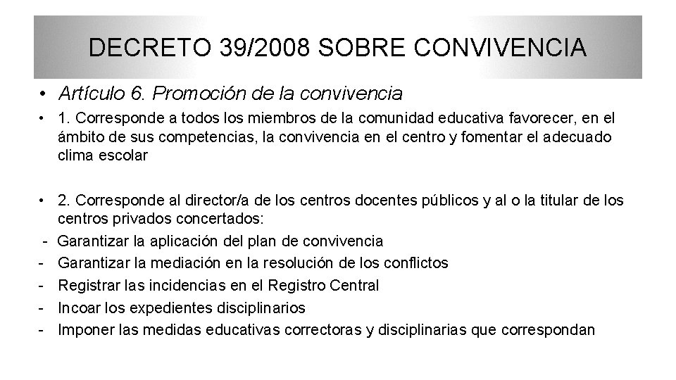 DECRETO 39/2008 SOBRE CONVIVENCIA • Artículo 6. Promoción de la convivencia • 1. Corresponde