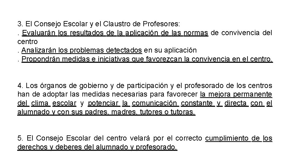 3. El Consejo Escolar y el Claustro de Profesores: . Evaluarán los resultados de