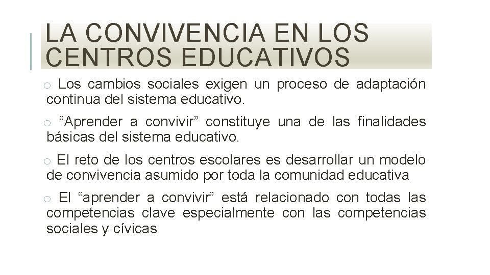 LA CONVIVENCIA EN LOS CENTROS EDUCATIVOS o Los cambios sociales exigen un proceso de