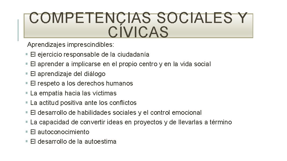 COMPETENCIAS SOCIALES Y CÍVICAS Aprendizajes imprescindibles: § El ejercicio responsable de la ciudadanía §