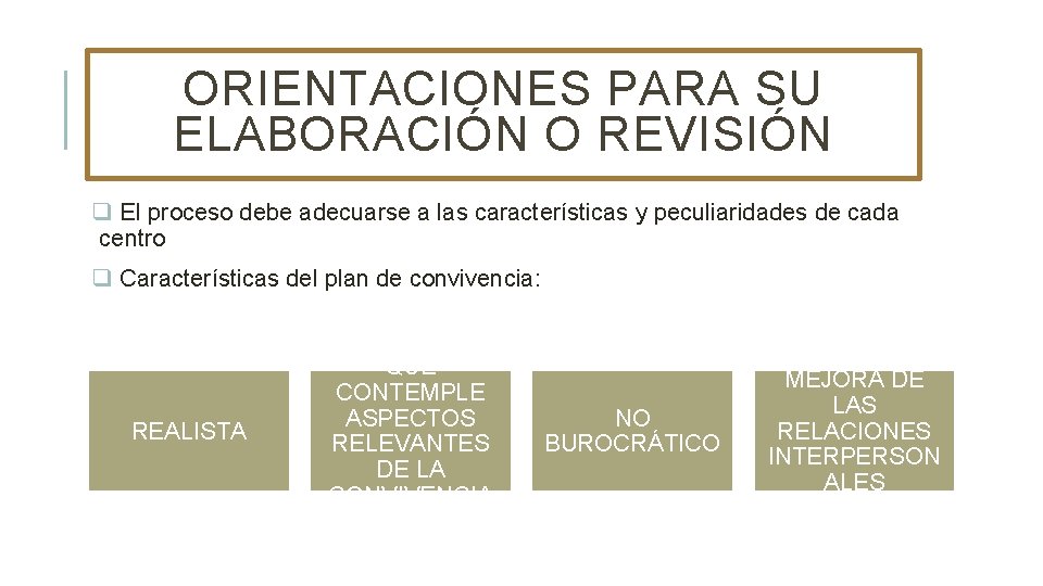 ORIENTACIONES PARA SU ELABORACIÓN O REVISIÓN q El proceso debe adecuarse a las características