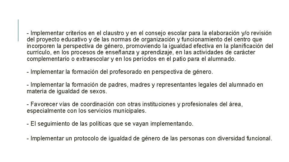 - Implementar criterios en el claustro y en el consejo escolar para la elaboración