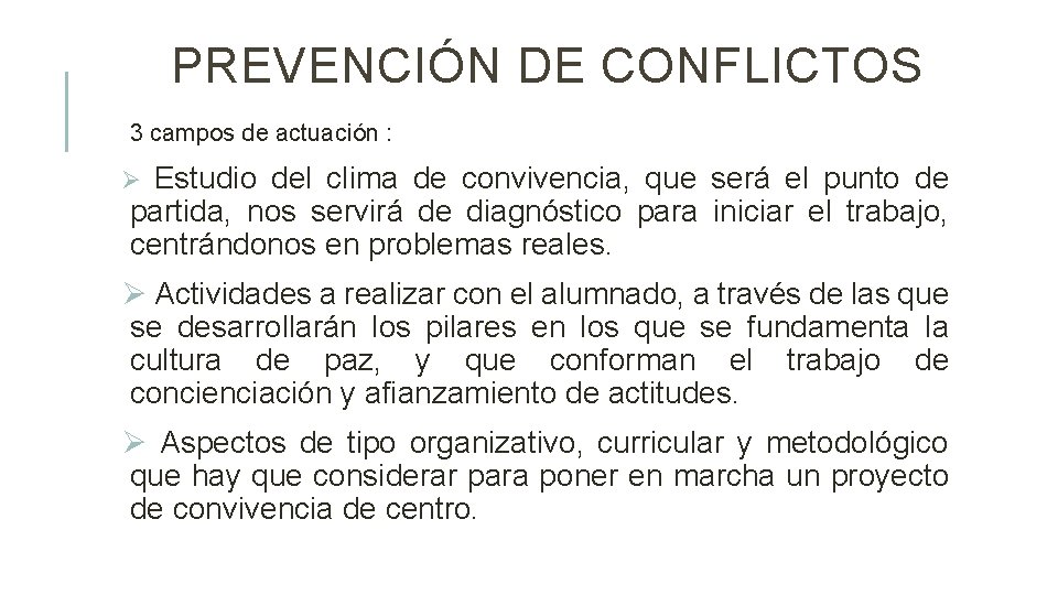 PREVENCIÓN DE CONFLICTOS 3 campos de actuación : Ø Estudio del clima de convivencia,