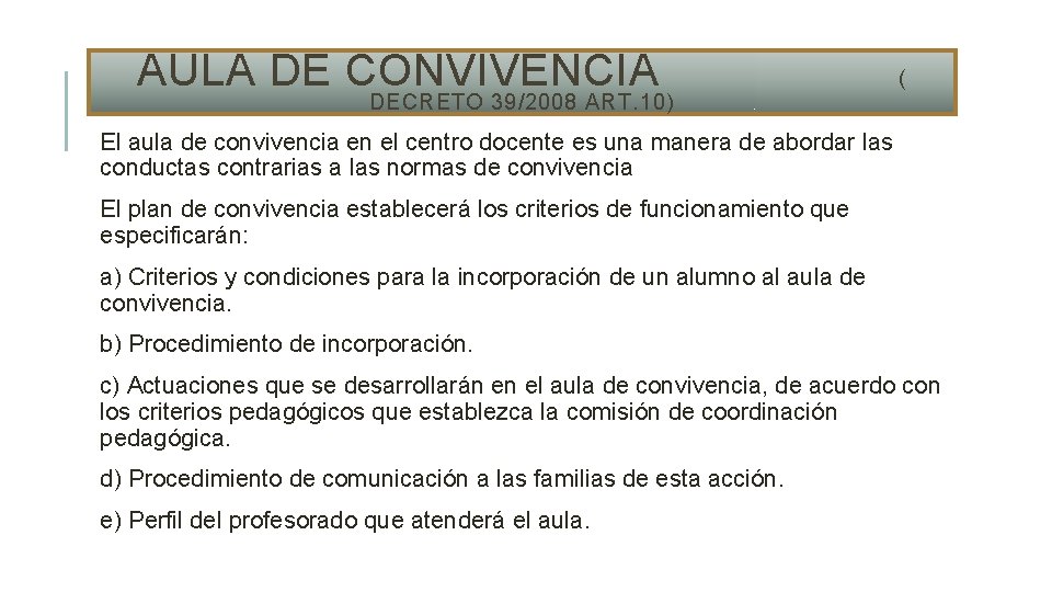 AULA DE CONVIVENCIA ( DECRETO 39/2008 ART. 10) El aula de convivencia en el