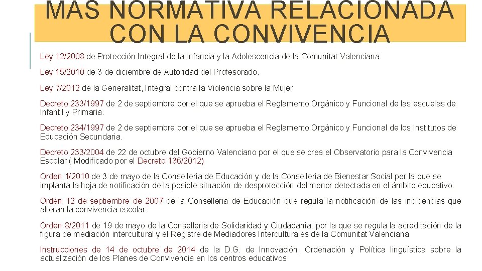 MÁS NORMATIVA RELACIONADA CON LA CONVIVENCIA Ley 12/2008 de Protección Integral de la Infancia