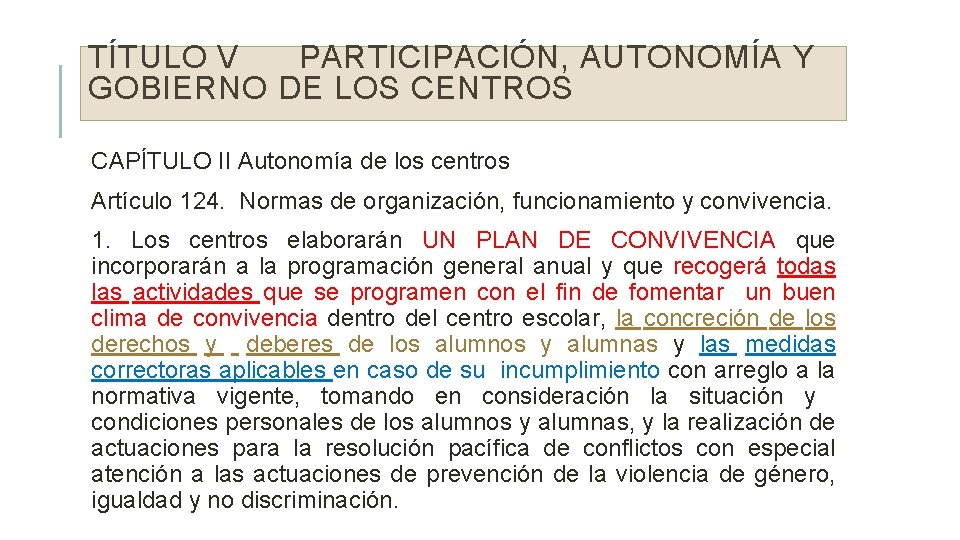 TÍTULO V PARTICIPACIÓN, AUTONOMÍA Y GOBIERNO DE LOS CENTROS CAPÍTULO II Autonomía de los