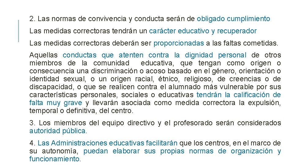  2. Las normas de convivencia y conducta serán de obligado cumplimiento Las medidas