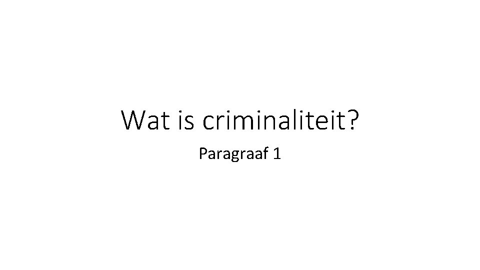 Wat is criminaliteit? Paragraaf 1 