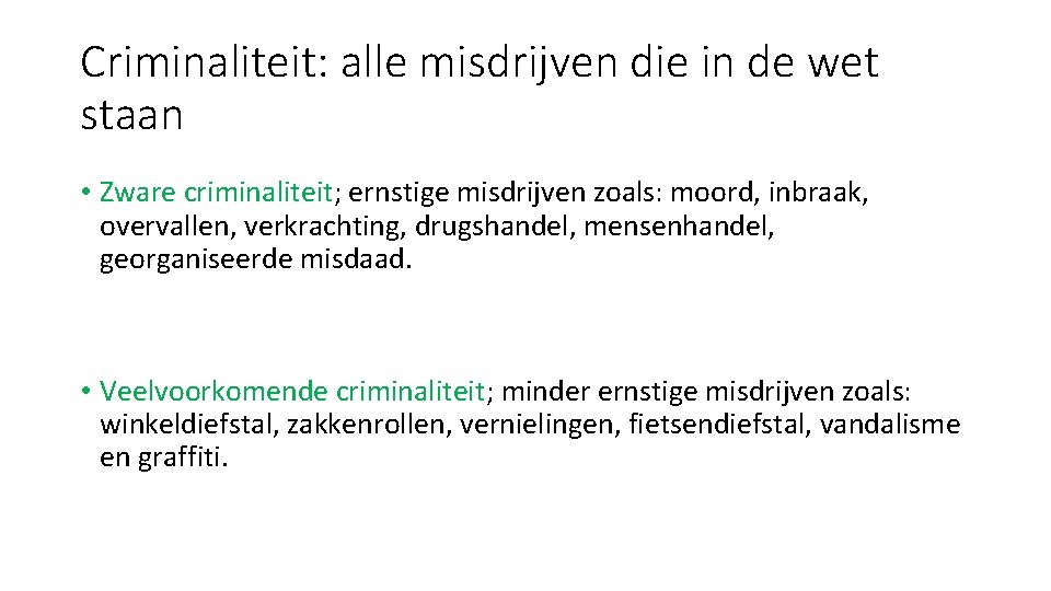 Criminaliteit: alle misdrijven die in de wet staan • Zware criminaliteit; ernstige misdrijven zoals: