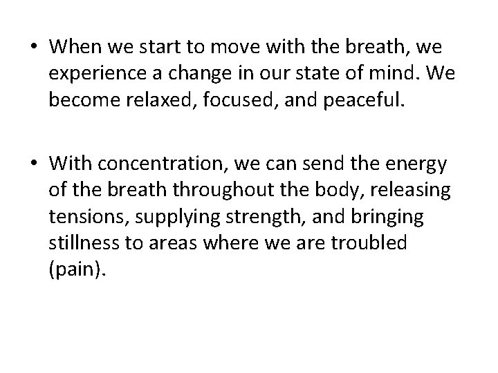  • When we start to move with the breath, we experience a change