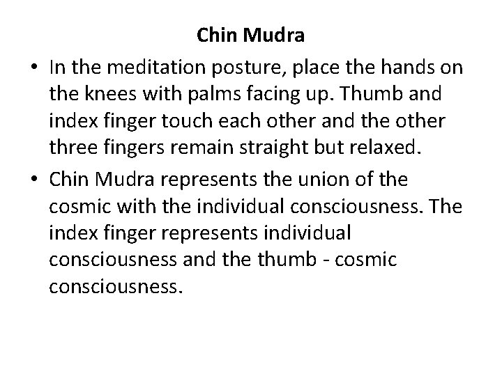 Chin Mudra • In the meditation posture, place the hands on the knees with