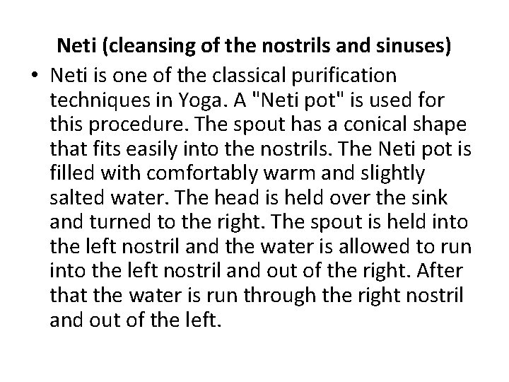 Neti (cleansing of the nostrils and sinuses) • Neti is one of the classical