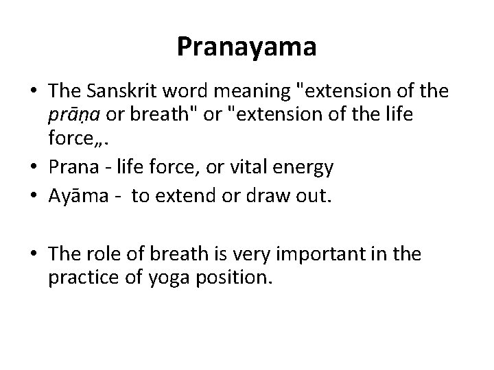 Pranayama • The Sanskrit word meaning "extension of the prāṇa or breath" or "extension