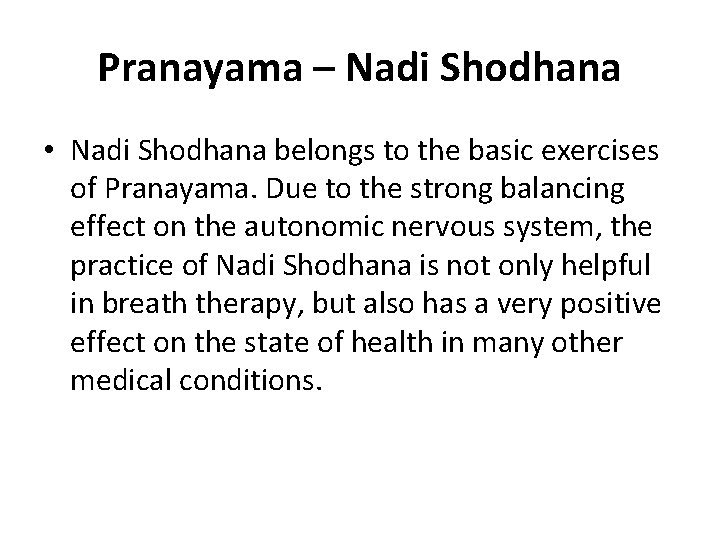 Pranayama – Nadi Shodhana • Nadi Shodhana belongs to the basic exercises of Pranayama.