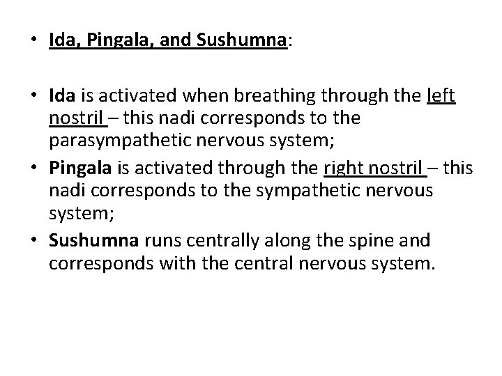  • Ida, Pingala, and Sushumna: • Ida is activated when breathing through the
