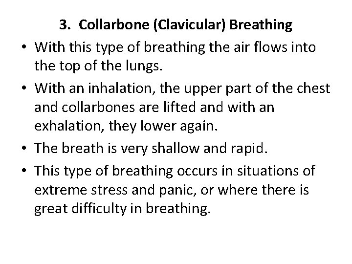  • • 3. Collarbone (Clavicular) Breathing With this type of breathing the air